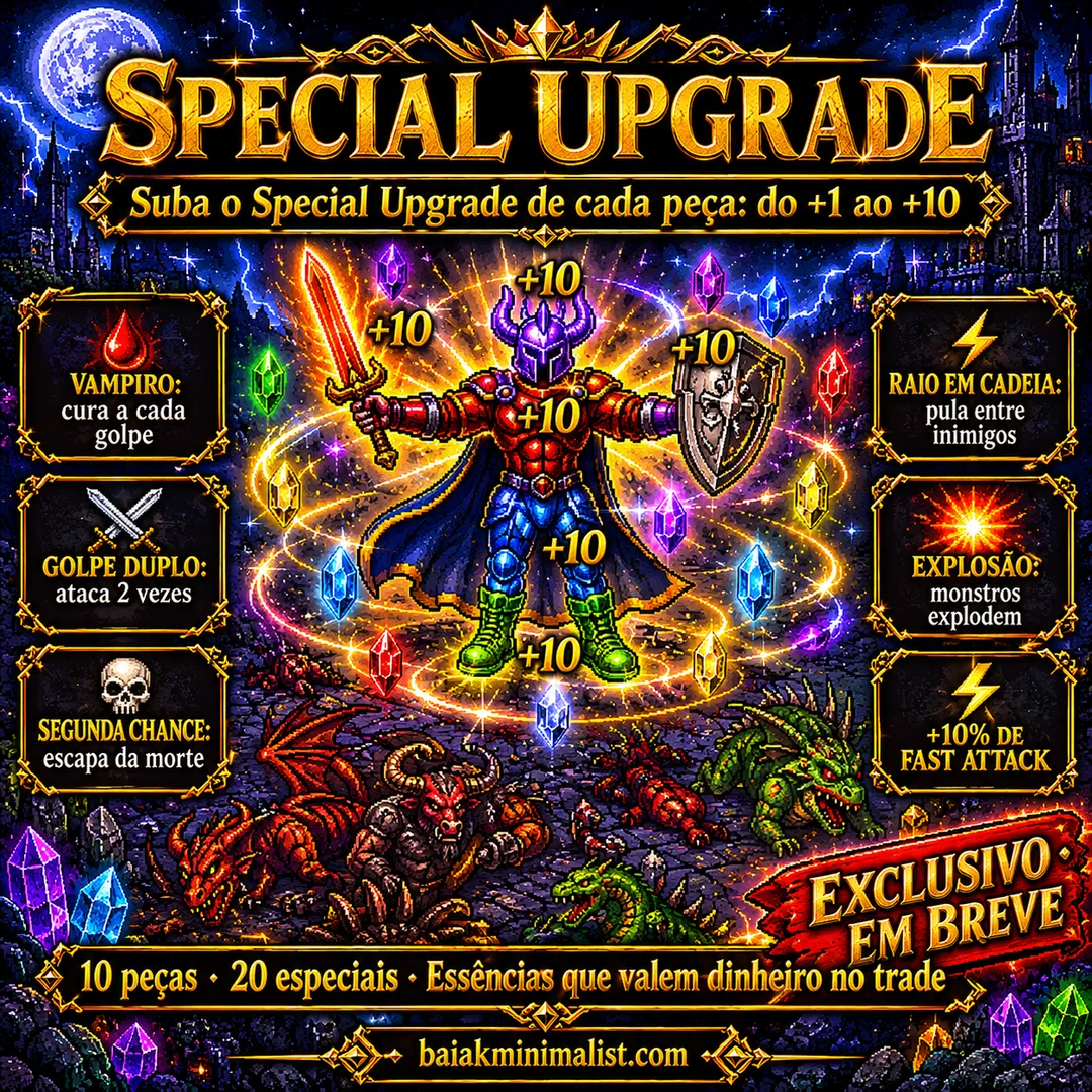 Special Upgrade: suba o Special de cada pe&ccedil;a do +1 ao +10. Vampiro, Golpe Duplo, Segunda Chance, Raio em Cadeia, Explos&atilde;o e +10% de Fast Attack. Em breve.
